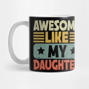 Awesome Like My Daughter Mug